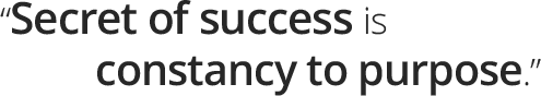 Secret of success is constancy to purpose.